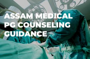 Assam Medical PG Counseling 2024: The Complete Guide