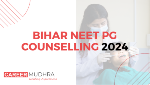 Bihar NEET PG Counselling 2024: Schedule and Counselling process