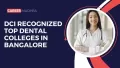 DCI Recognized Top Dental Colleges in Bangalore Karnataka
