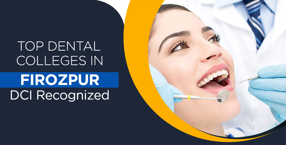 Top Dental Colleges in Firozpur - Admission, Courses, Facilities