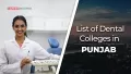 List of Dental Colleges in Punjab 2026: Best Institutes List of Dental Colleges in Punjab 2026: Best Institutes