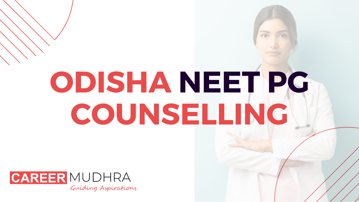 Odisha NEET PG Counselling 2024 : Registration process, Fees, Dates