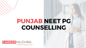 Punjab NEET PG Counselling 2024 date, registration process, Fees