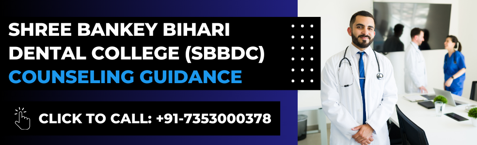 Shree Bankey Bihari Dental College (SBBDC) Counseling Guidance