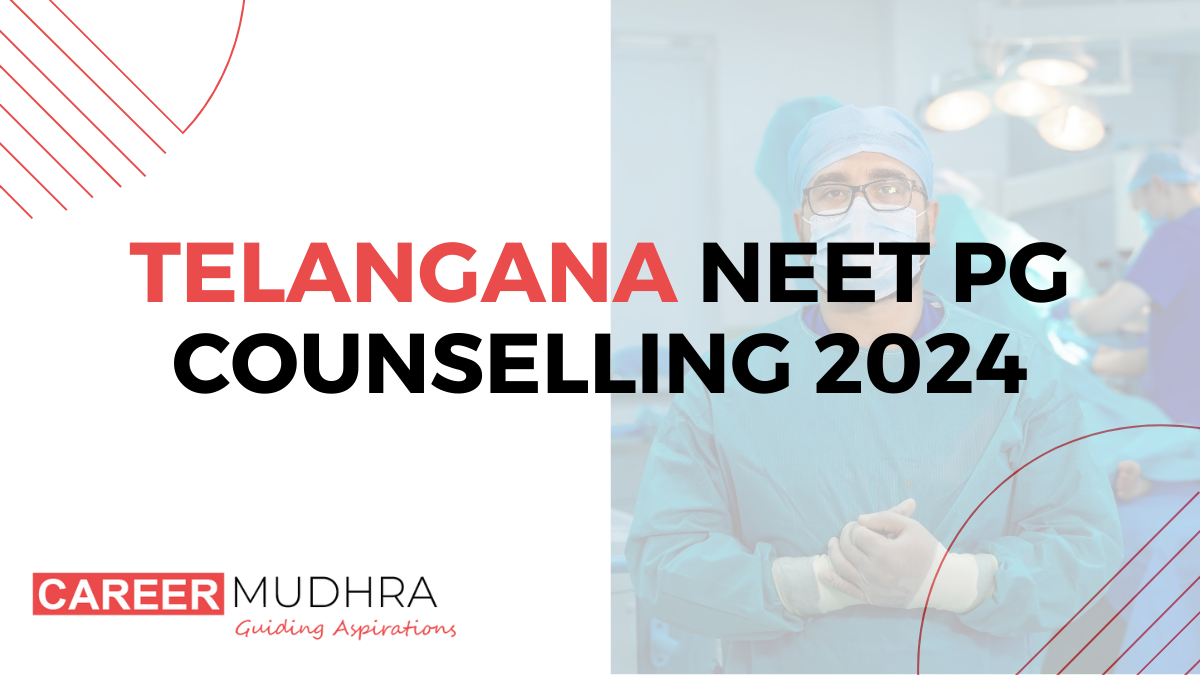 Telangana NEET PG Counselling 2024-25, Registration, Fees, Seat Matrix