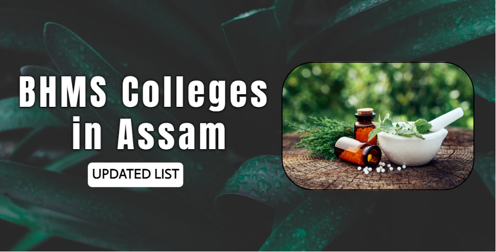 BHMS Colleges in Assam: Homeopathy Admissions 2024-25