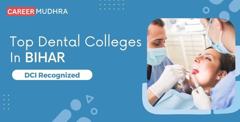 List of Dental Colleges in Bihar - BDS & MDS Admissions [2023]