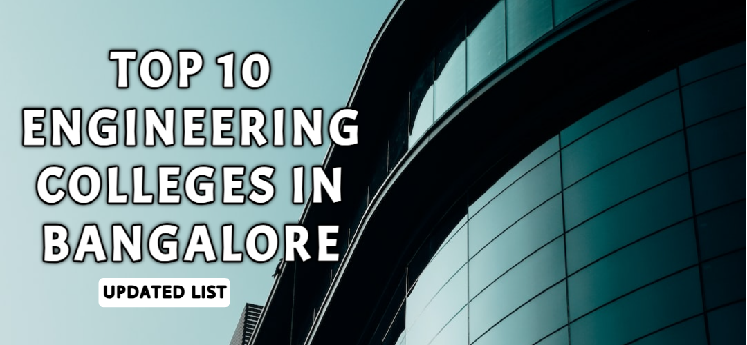 Top 10 Engineering Colleges in Bangalore – Latest Rankings 2023