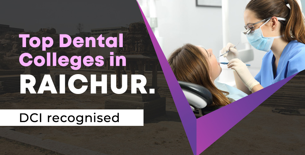Top Dental Colleges in Raichur Admission, Fee, Course,Eligibility,