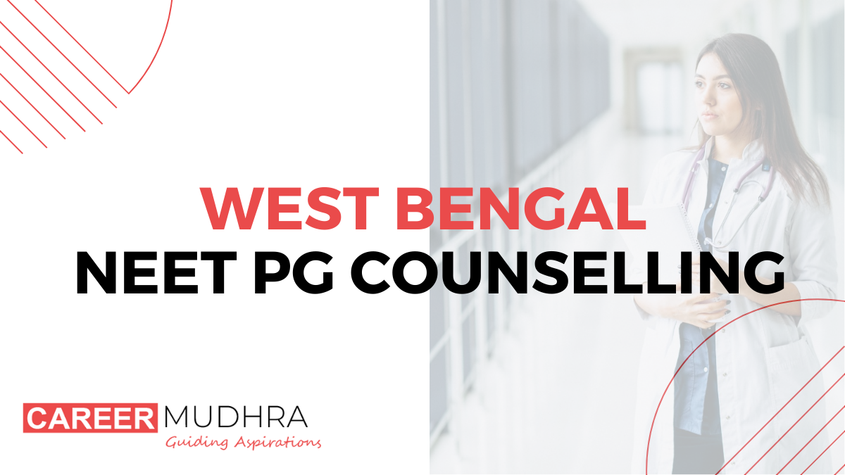 West Bengal NEET PG Counselling 2024 Date, Registration Process, Fees